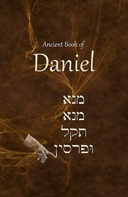 Ancient Book of Daniel Paperback Createspace Independent Publishing Platform