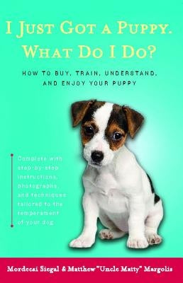I Just Got a Puppy.: What Do I Do? Paperback Touchstone Books