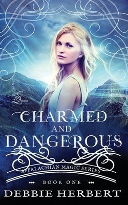 Charmed and Dangerous: An Appalachian Magic Novel Paperback Createspace Independent Publishing Platform