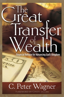 The Great Transfer of Wealth: Financial Release for Advancing God's Kingdom Paperback Whitaker House