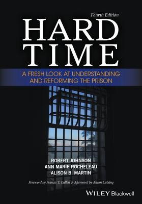Hard Time: A Fresh Look at Understanding and Reforming the Prison Paperback Wiley-Blackwell