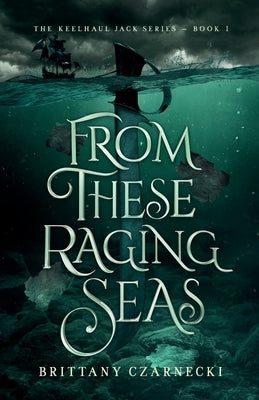 From These Raging Seas Paperback Brittany Czarnecki