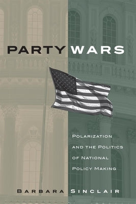 Party Wars, 10: Polarization and the Politics of National Policy Making Paperback University of Oklahoma Press