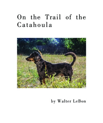 On the Trail of the Catahoula Paperback University of New Orleans Press
