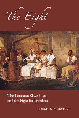 The Eight: The Lemmon Slave Case and the Fight for Freedom Paperback Excelsior Editions/State University of New Yo