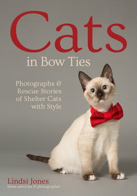 Cats in Bow Ties: Photographs & Rescue Stories of Shelter Cats with Style Paperback Amherst Media