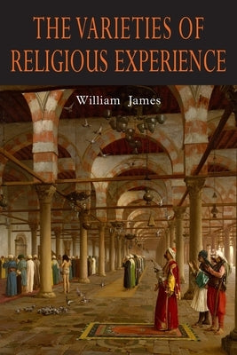 The Varieties of Religious Experience: A Study in Human Nature Paperback Martino Fine Books