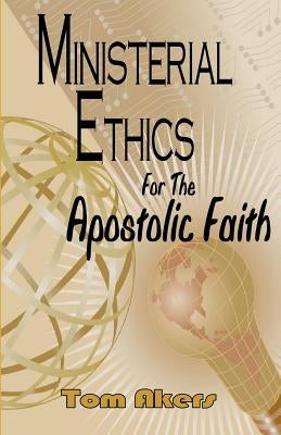 Ministerial Ethics For The Apostolic Faith Paperback Independently Published