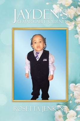 Jayden's Remarkable Journey Paperback Xlibris Us