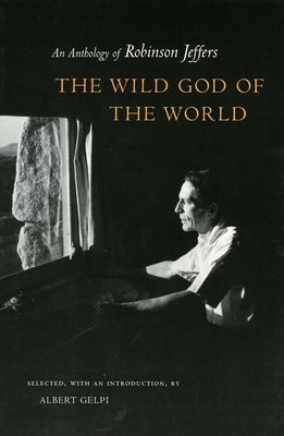 The Wild God of the World: An Anthology of Robinson Jeffers Paperback Stanford University Press