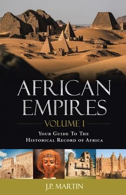 African Empires: Volume 1: Your Guide To The Historical Record of Africa Paperback Trafford Publishing
