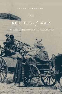 Routes of War: The World of Movement in the Confederate South Paperback Harvard University Press
