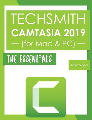 TechSmith Camtasia 2019: The Essentials Paperback Iconlogic, Inc.