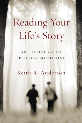 Cover of "Reading Your Life's Story: An Invitation to Spiritual Mentoring" book by IVP Books with a peaceful, inspiring design.