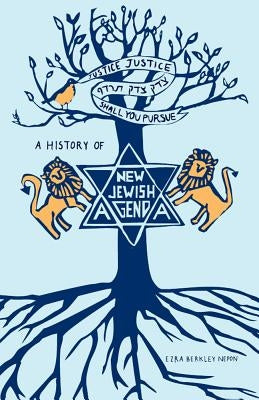 Justice, Justice Shall You Pursue: A History of the New Jewish Agenda Paperback Thread Makes Blanket Press