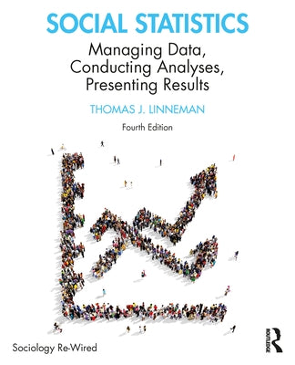 Social Statistics: Managing Data, Conducting Analyses, Presenting Results Paperback Routledge