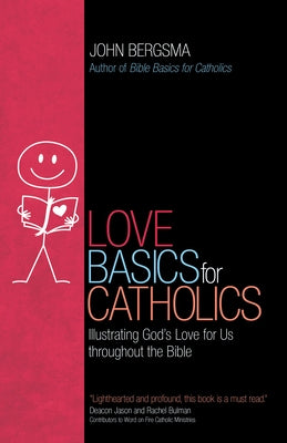 Love Basics for Catholics: Illustrating God's Love for Us Throughout the Bible Paperback Ave Maria Press