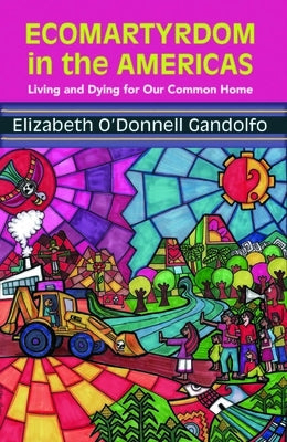Ecomartyrdom in the Americas: Living and Dying for Our Common Home Paperback Orbis Books