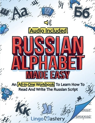 Paperback Russian alphabet workbook by Lingo Mastery with colorful pages and illustrated Russian script for learning to read and write