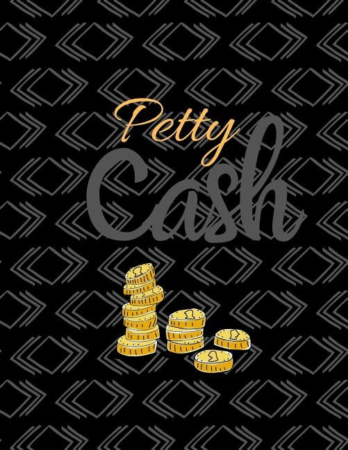 Petty Cash: 6 Column Payment Record Tracker Manage Cash Going In & Out Simple Accounting Book 8.5 x 11 inches Compact 120 Pages Paperback Independently Published