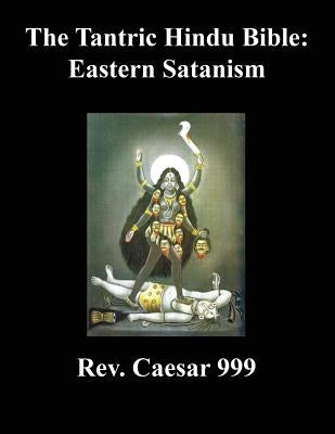 The Tantric Hindu Bible: Eastern Satanism Paperback George A. Hart
