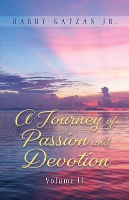 A Journey of Passion and Devotion Volume 2 Paperback Authors' Tranquility Press