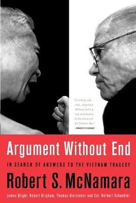 Argument Without End: In Search of Answers to the Vietnam Tragedy by McNamara, Robert S.