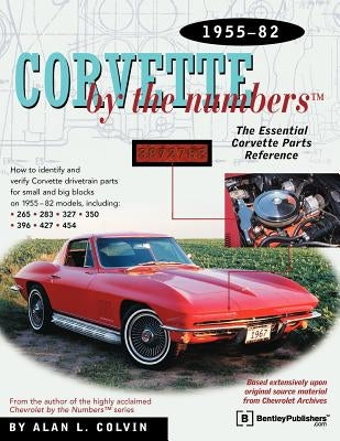Corvette by the Numbers: 1955-1982-The Essential Corvette Parts Reference Paperback Robert Bentley, Inc