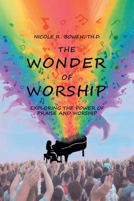 The Wonder of Worship: Exploring the Power of Praise and Worship Paperback Covenant Books