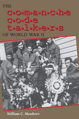 The Comanche Code Talkers of World War II Paperback University of Texas Press