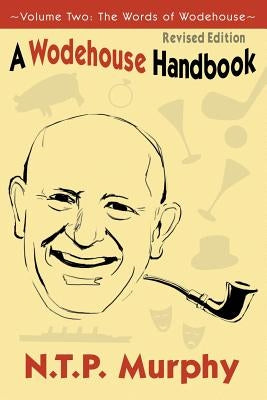 A Wodehouse Handbook: Vol. 2 the Words of Wodehouse Paperback Sybertooth Inc