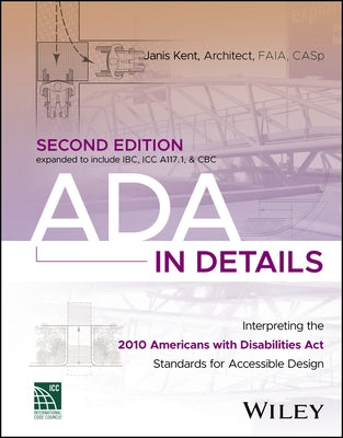 ADA in Details: Interpreting the 2010 Americans with Disabilities ACT Standards for Accessible Design Paperback Wiley