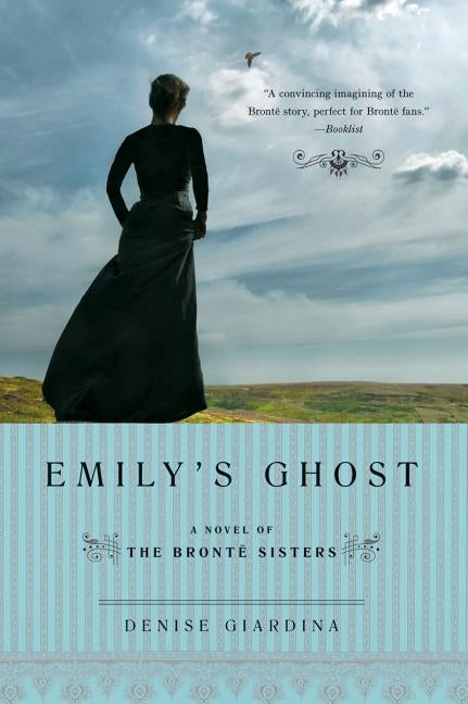 Emily's Ghost: A Novel of the Bronte Sisters Paperback W. W. Norton & Company