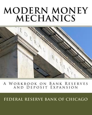 Modern Money Mechanics: A Workbook On Bank Reserves And Deposit Expansion Paperback Createspace Independent Publishing Platform