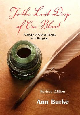 To the Last Drop of Our Blood: A Story of Government and Religion Paperback Teach Services, Inc.