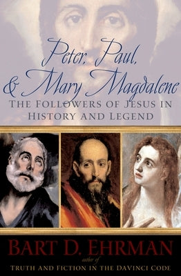 Peter, Paul, and Mary Magdalene: The Followers of Jesus in History and Legend Paperback Oxford University Press, USA
