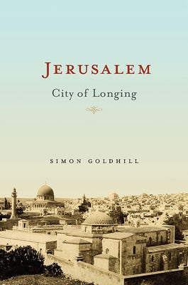 Jerusalem: City of Longing Paperback Belknap Press