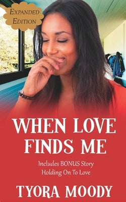 When Love Finds Me: Expanded Edition Paperback Independently Published