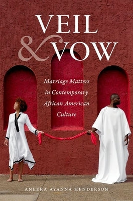 Veil and Vow: Marriage Matters in Contemporary African American Culture Paperback University of North Carolina Press