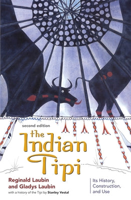 The Indian Tipi: Its History, Construction, and Use University of Oklahoma Press
