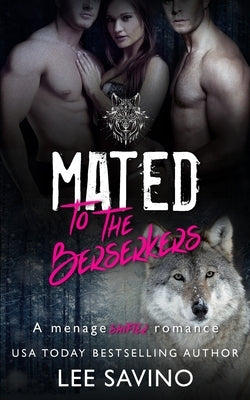 Mated to the Berserkers: A ménage shifter romance Paperback Silverwood Press