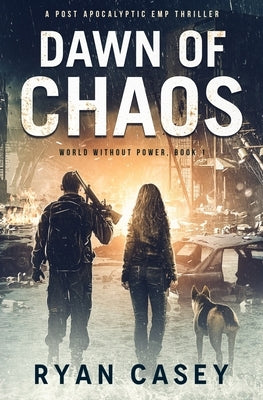 Dawn of Chaos: A Post Apocalyptic EMP Thriller Paperback Independently Published