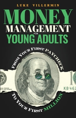 Money Management for Young Adults: From Your First Paycheck to Your First Million Paperback Play Later Publishing