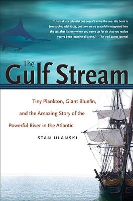 The Gulf Stream: Tiny Plankton, Giant Bluefin, and the Amazing Story of the Powerful River in the Atlantic Paperback University of North Carolina Press