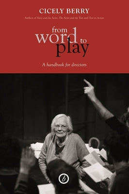 From Word to Play: A Textual Handbook for Directors and Actors Paperback Bloomsbury Publishing PLC