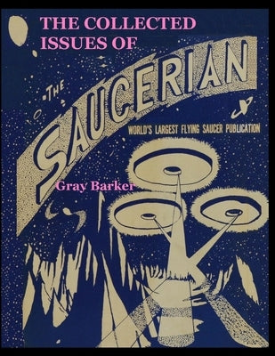 The Collected Issues of The Saucerian: World's Largest Flying Saucer Publication Paperback Lulu.com