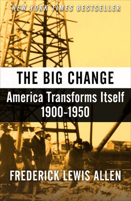 The Big Change: America Transforms Itself, 1900-1950 Paperback Open Road Media