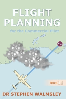 Flight Planning for the Commercial Pilot Paperback Independently Published