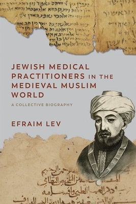 Jewish Medical Practitioners in the Medieval Muslim World: A Collective Biography Paperback Edinburgh University Press