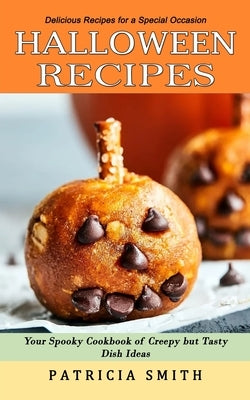 Halloween Recipes: Delicious Recipes for a Special Occasion (Your Spooky Cookbook of Creepy but Tasty Dish Ideas) Paperback Simon Dough